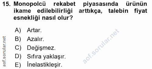 15. soru: Monopolcü rekabet piyasasında ürünün ikame edilebilirliği arttıkça, talebin fiyat esnekliği nasıl olur? A) Artar. B)…