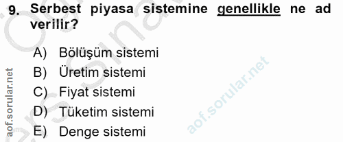 9. soru: Serbest piyasa sistemine genellikle ne ad verilir? A) Bölüşüm sistemi B) Uretim sistemi C) Fiyat sistemi D) Tüketim s…