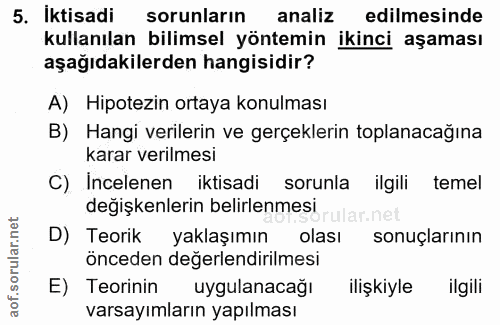 5. soru: İktisadi sorunların analiz edilmesinde kullanılan bilimsel yöntemin ikinci aşaması aşağıdakilerden hangisidir? A) Hip…