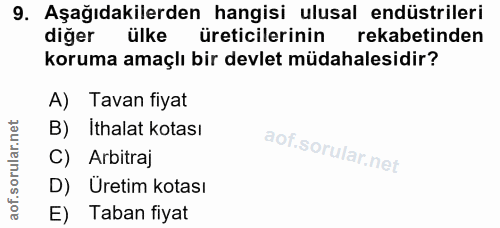 9. soru: Aşağıdakilerden hangisi ulusal endüstrileri diğer ülke üreticilerinin rekabetinden koruma amaçlı bir devlet müdahales…