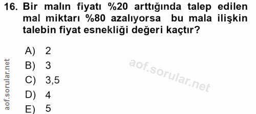 16. soru: Bir malın fiyatı %20 arttığında talep edilen mal miktarı %80 azalıyorsa bu mala ilişkin talebin fiyat esnekliği değer…