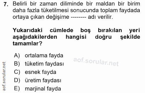 7. soru: Belirli bir zaman diliminde bir maldan bir birim daha fazla tüketilmesi sonucunda toplam faydada ortaya çıkan değişim…