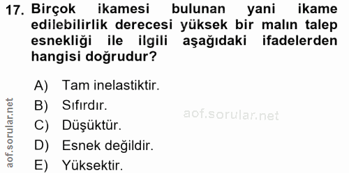 17. soru: Birçok ikamesi bulunan yani ikame edilebilirlik derecesi yüksek bir malın talep esnekliği ile ilgili aşağıdaki ifadel…