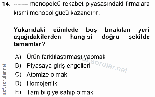 14. soru: - monopolcü rekabet piyasasındaki firmalara kısmi monopol gücü kazandırır. Yukarıdaki cümlede boş bırakılan yeri aşağ…