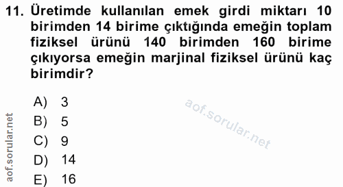 11. soru: Uretimde kullanılan emek girdi miktarı 10 birimden 14 birime çıktığında emeğin toplam fiziksel ürünü 140 birimden 160…