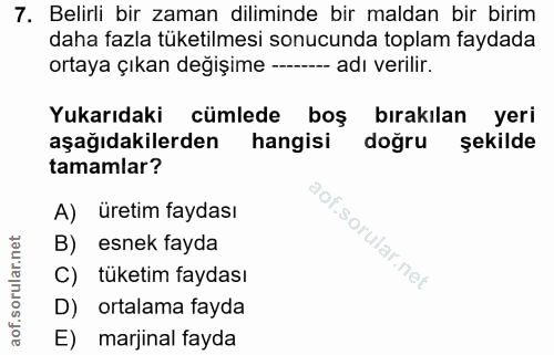7. soru: Belirli bir zaman diliminde bir maldan bir birim daha fazla tuketilmesi sonucunda toplam faydada ortaya çıkan değişim…
