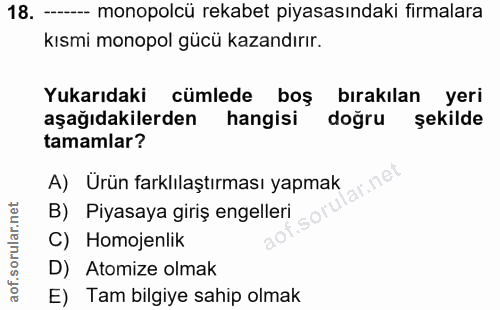 18. soru: ---- monopolcü rekabet piyasasındaki firmalara kısmi monopol gücü kazandırır. Yukarıdaki cümlede boş birakılan yeri a…