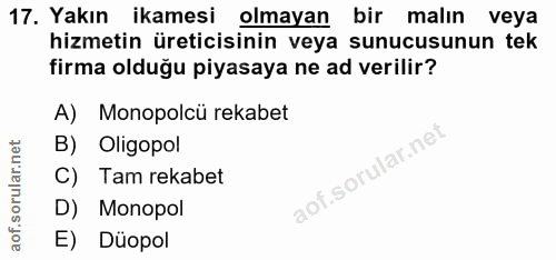 17. soru: Yakın ikamesi olmayan bir malın veya hizmetin üreticisinin veya sunucusunun tek firma olduğu piyasaya ne ad verilir?…