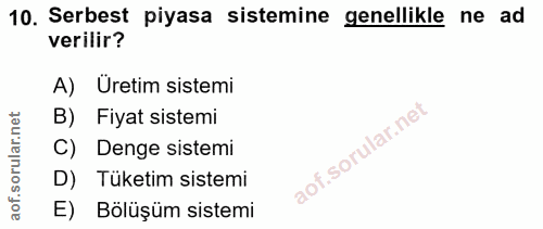 10. soru: Serbest piyasa sistemine genellikle ne ad verilir? A) Üretim sistemi B) Fiyat sistemi Denge sistemi D) Tüketim sistem…