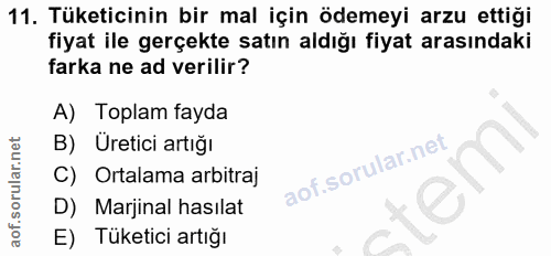 11. soru: Tüketicinin bir mal için ödemeyi arzu ettiği fiyat ile gerçekte satın aldığı fiyat arasındaki farka ne ad verilir? A)…