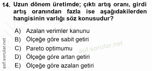 14. soru: Uzun dönem üretimde; çıktı artış oranı, girdi artış oranından fazla ise aşağıdakilerden hangisinin varlığı söz konusu…