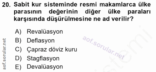 20. soru: Sabit kur sisteminde resmi makamlarca ülke parasının değerinin diğer ülke paraları karşısında düşürülmesine ne ad ver…