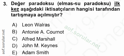 3. soru: Değer paradoksu (elmas-su paradoksu) ilk kez aşağıdaki iktisatçıların hangisi tarafından tartışmaya açılmıştır? A) Le…