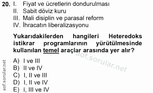 20. soru: 1. Fiyat ve ücretlerin dondurulması II. Sabit döviz kuru III. Mali disiplin ve parasal reform IV. Ihracatın liberaliz…
