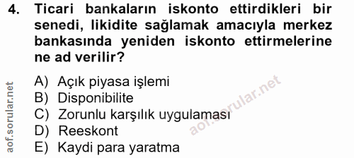 4. soru: Ticari bankaların iskonto ettirdikleri bir senedi, likidite sağlamak amacıyla merkez bankasında yeniden iskonto ettir…