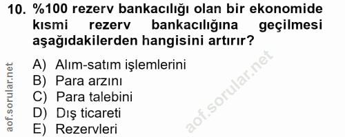 10. soru: %100 rezerv bankacılığı olan bir ekonomide kısmi rezerv bankacılığına geçilmesi aşağıdakilerden hangisini artırır? A)…