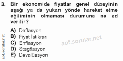 3. soru: Bir ekonomide fiyatlar genel düzeyinin aşağı ya da yukarı yönde hareket etme eğiliminin olmaması durumuna ne ad veril…