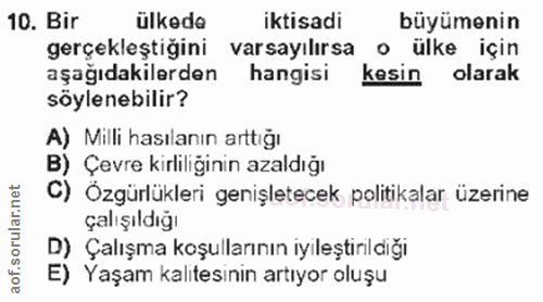 10. soru: Bir ülkede iktisadi büyümenin gerçekleştiğini varsayılırsa • ülke için aşağıdakilerden hangisi kesin olarak söylenebi…