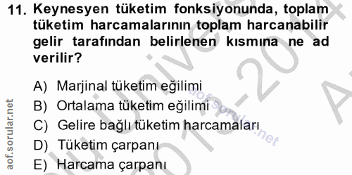 11. soru: Keynesyen tüketim fonksiyonunda, toplam tüketim harcamalarının toplam harcanabilir gelir tarafından belirlenen kısmın…