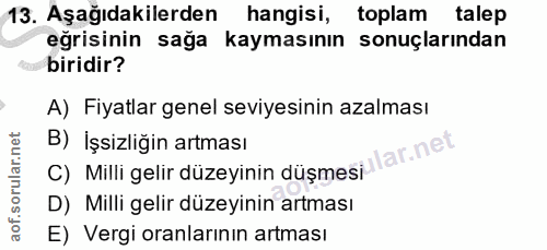 13. soru: Aşağıdakilerden hangisi, toplam talep eğrisinin sağa kaymasının sonuçlarından biridir? A) Fiyatlar genel seviyesinin…