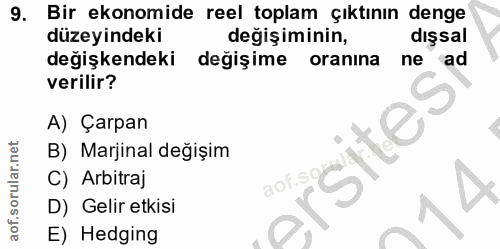 9. soru: Bir ekonomide reel toplam çıktının denge düzeyindeki değişiminin, dışsal değişkendeki değişime oranına ad verilir? A)…