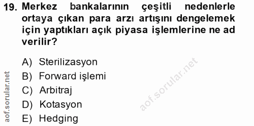 19. soru: Merkez bankalarının çeşitli nedenlerle ortaya çıkan para arzı artışını dengelemek için yaptıkları açık piyasa işlemle…
