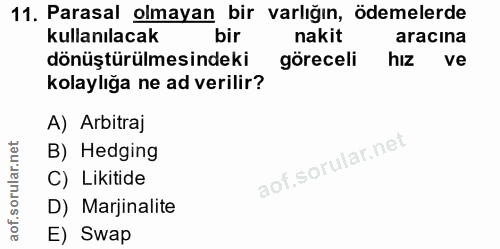 11. soru: Parasal olmayan bir varlığın, ödemelerde kullanılacak bir nakit aracına dönüştürülmesindeki göreceli hiz ve kolaylığa…
