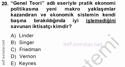 20. soru: "Genel Teori" adlı eseriyle pratik ekonomi politikasına yeni makro yaklaşımlar kazandıran ve ekonomik sistemin kendi…