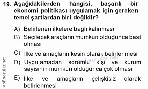 19. soru: Aşağıdakilerden hangisi, başarılı bir ekonomi politikası uygulamak için gereken temel şartlardan biri değildir? A) Be…