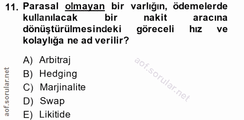 11. soru: Parasal olmayan bir varlığın, ödemelerde kullanılacak bir nakit aracına dönüştürülmesindeki göreceli hiz ve kolaylığa…
