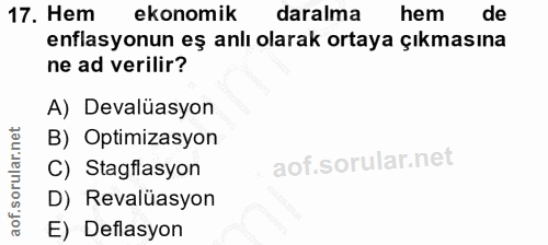 17. soru: Hem ekonomik daralma hem de enflasyonun eş anlı olarak ortaya çıkmasına ne ad verilir? A) Devalüasyon B) Optimizasyon…