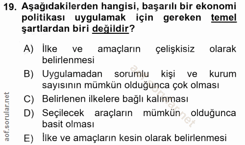19. soru: Aşağıdakilerden hangisi, başarılı bir ekonomi politikası uygulamak için gereken temel şartlardan biri değildir? A) il…