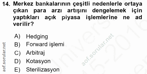 14. soru: Merkez bankalarının çeşitli nedenlerle ortaya çıkan para arzı artışını dengelemek için yaptıkları açık piyasa işlemle…