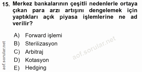 15. soru: Merkez bankalarının çeşitli nedenlerle ortaya çıkan para arzı artışını dengelemek için yaptıkları açık piyasa işlemle…