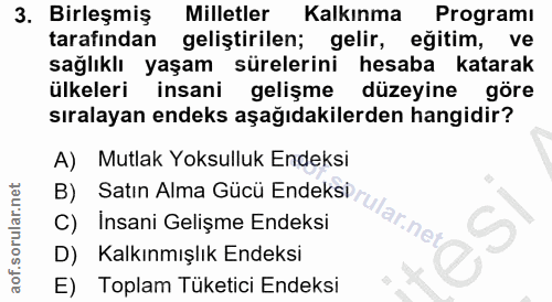 3. soru: Birleşmiş Milletler Kalkınma Programı tarafından geliştirilen; gelir, eğitim, ve sağlıklı yaşam sürelerini hesaba kat…