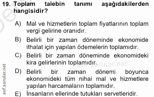 19. soru: Toplam talebin tanımı aşağıdakilerden hangisidir? A) Mal ve hizmetlerin toplam fiyatlarının toplam vergi gelirine ora…