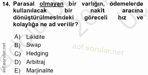 14. soru: Parasal olmayan bir varlığın, ödemelerde kullanılacak bir nakit aracina dönüştürülmesindeki göreceli hız ve kolaylığa…