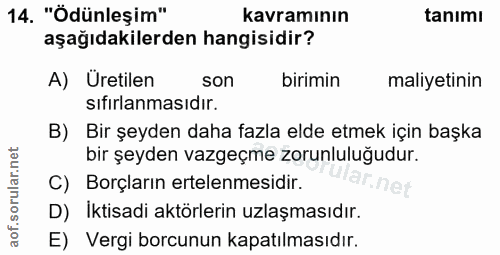 14. soru: "Ödünleşim" kavramının tanımı aşağıdakilerden hangisidir? A) Üretilen son birimin maliyetinin sıfırlanmasıdır. B) Bir…