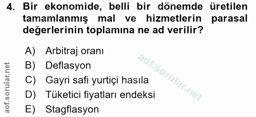 4. soru: Bir ekonomide, belli bir dönemde üretilen tamamlanmış mal ve hizmetlerin parasal değerlerinin toplamına ne ad verilir…