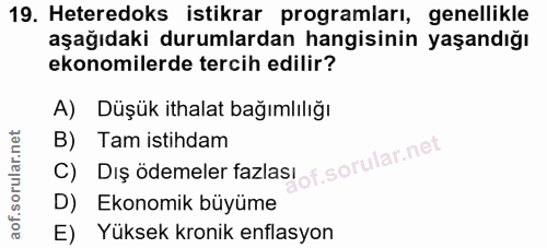19. soru: Heteredoks istikrar programları, genellikle aşağıdaki durumlardan hangisinin yaşandığı ekonomilerde tercih edilir? A)…