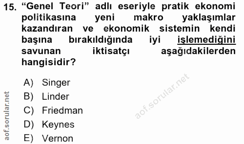 15. soru: "Genel Teori" adlı eseriyle pratik ekonomi politikasına yeni makro yaklaşımlar kazandıran ve ekonomik sistemin kendi…