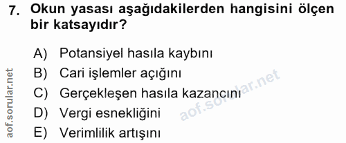 7. soru: Okun yasası aşağıdakilerden hangisini ölçen bir katsayıdır? A) Potansiyel hasıla kaybını B) Cari işlemler açığını C)…