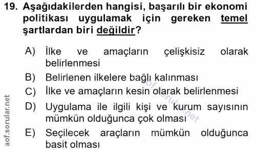 19. soru: Aşağıdakilerden hangisi, başarılı bir ekonomi politikası uygulamak için gereken temel şartlardan biri değildir? A) Il…