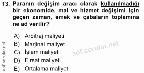 13. soru: Paranın değişim aracı olarak kullanılmadığı bir ekonomide, mal ve hizmet değişimi için geçen zaman, emek ve çabaların…
