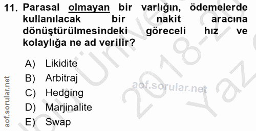11. soru: Parasal olmayan bir varlığın, ödemelerde kullanılacak bir nakit aracına dönüştürülmesindeki göreceli hiz ve kolaylığa…
