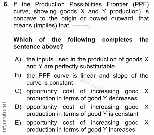 6. soru: If the Production Possibilities Frontier (PPF) curve, showing goods X and Y production) is concave to the origin or b…