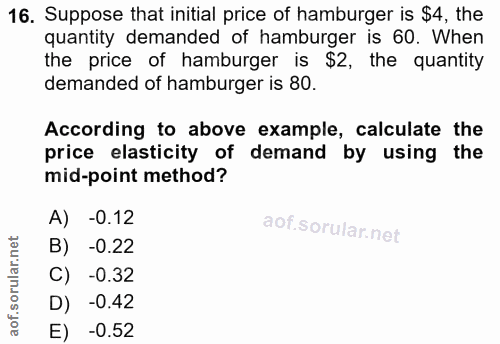 16. soru: Suppose that initial price of hamburger is $4, the quantity demanded of hamburger is 60. When the price of hamburger…
