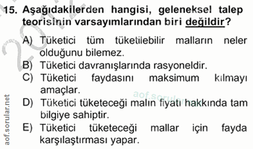 15. soru: Aşağıdakilerden hangisi, geleneksel talep teorisinin varsayımlarından biri değildir? A) Tüketici tüm tüketilebilir ma…