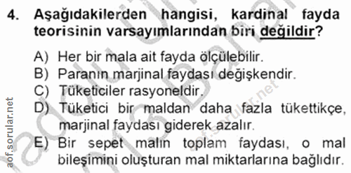 4. soru: Aşağıdakilerden hangisi, kardinal fayda teorisinin varsayımlarından biri değildir? A) Her bir mala ait fayda ölçülebi…