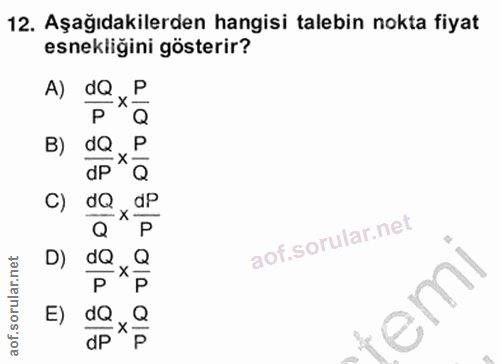 12. soru: Aşağıdakilerden hangisi talebin nokta fiyat esnekliğini gösterir? A) da x° B) dQ c) dQ yaP P D) dQ م x م emi E) dp× P
